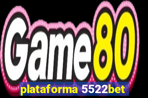 plataforma 5522bet